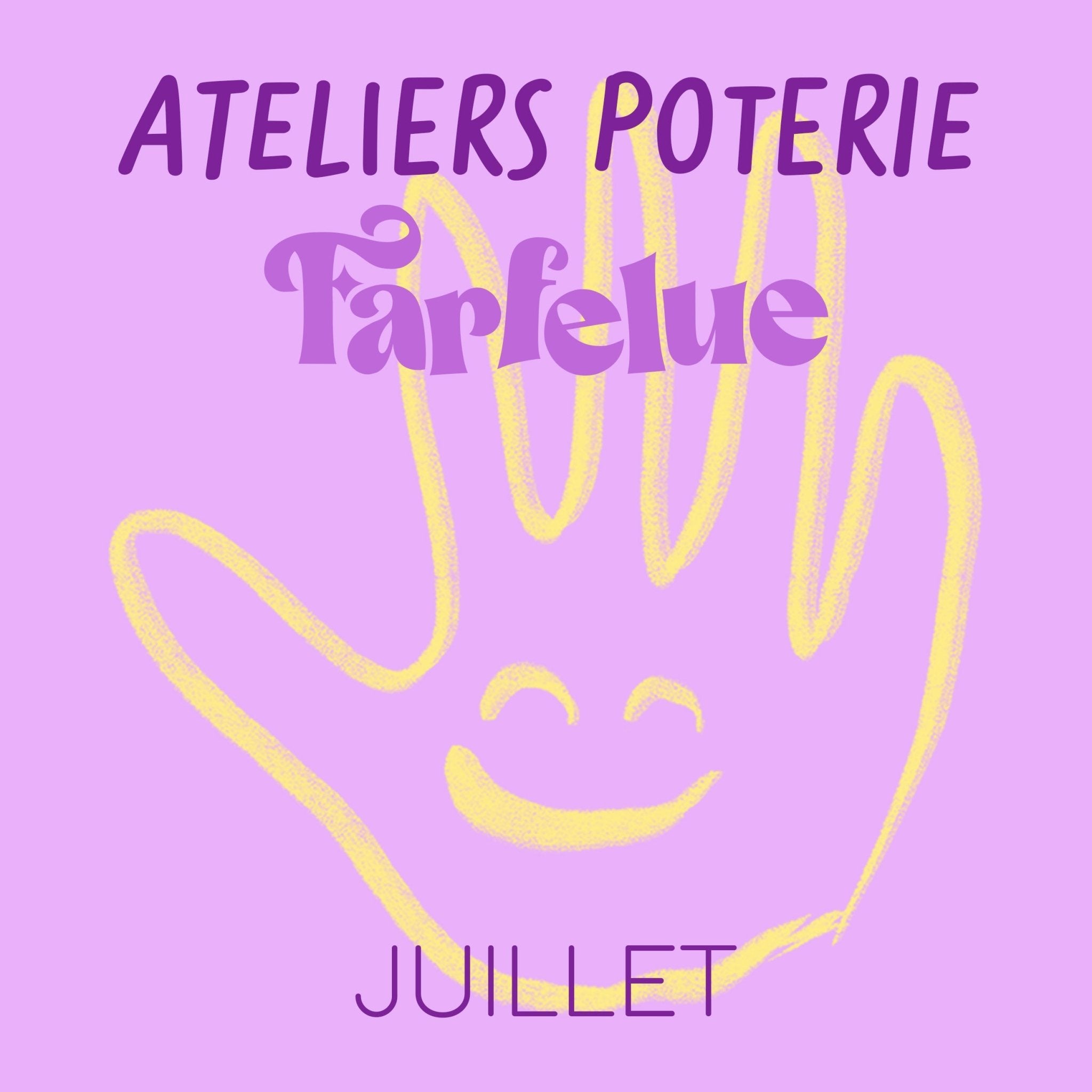 Atelier Poterie avec Julie - Juillet 2026 - Farfelue