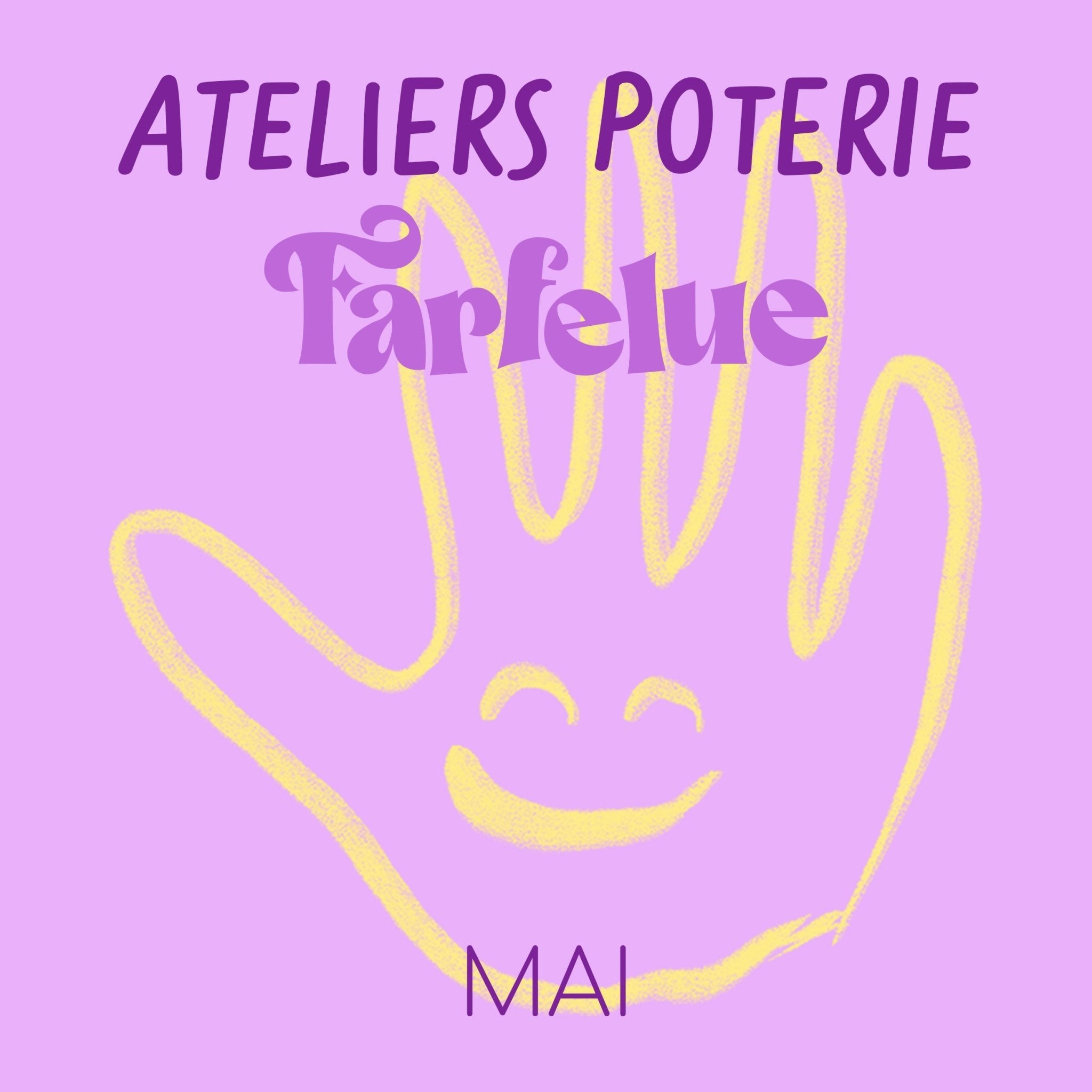 Atelier Poterie avec Julie - Mai 2026 - Farfelue