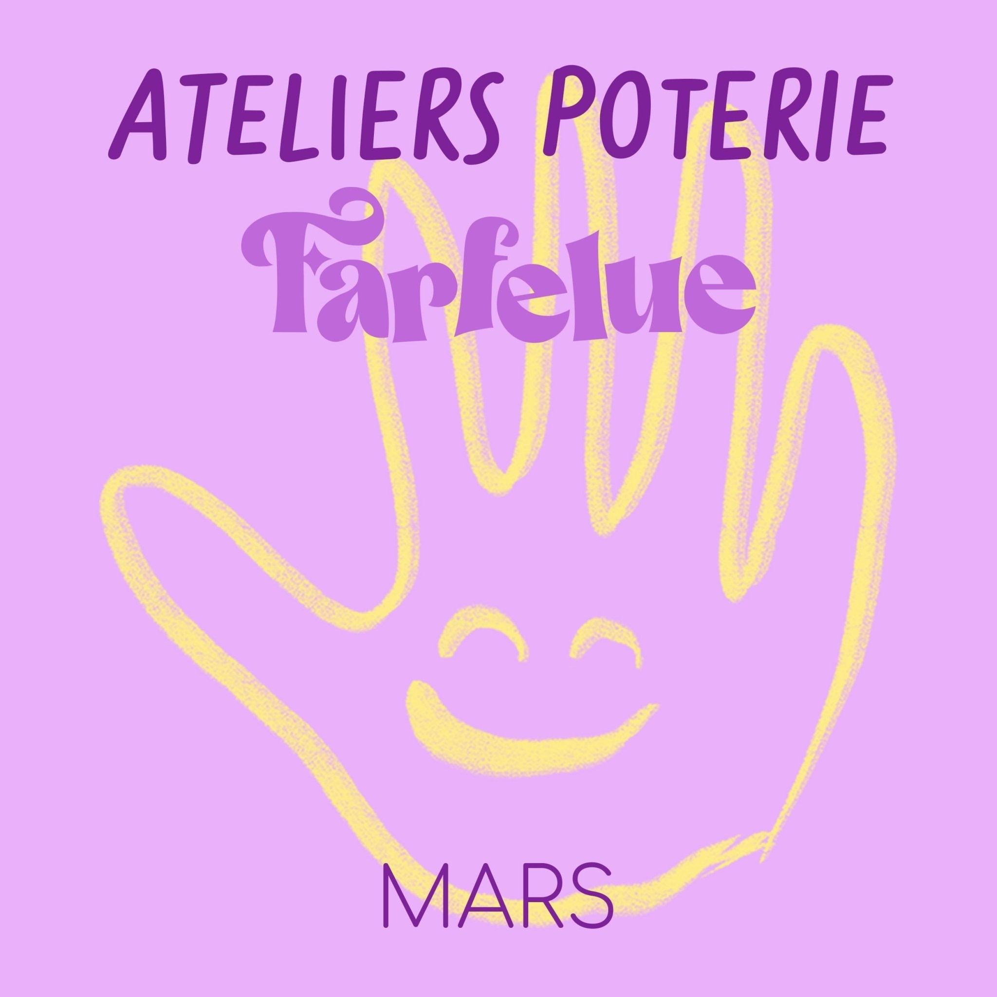 Atelier Poterie avec Julie - Mars 2026 - Farfelue